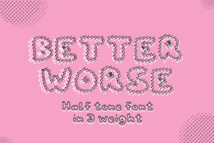 Better Worse: A Halftone Display Font for Editorial Impact